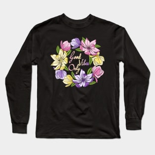 Good Vibes Only - Magnolia Flowers Long Sleeve T-Shirt